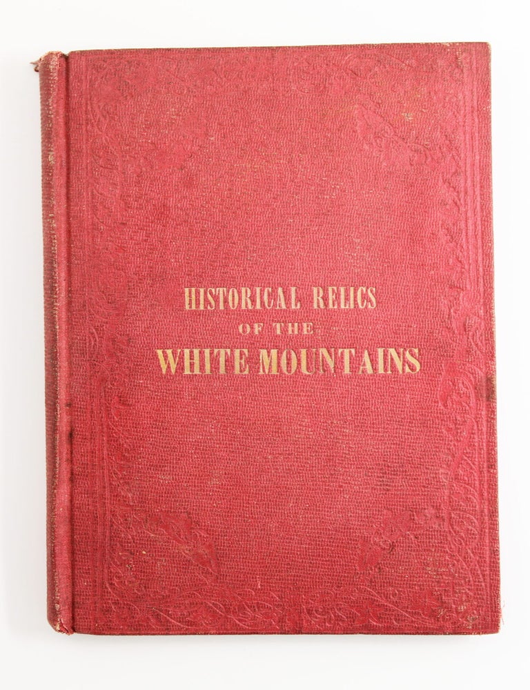 Item #111 Historical Relics of the White Mountains, Also, A Concise White Mountain Guide. JOHN H. SPAULDING.