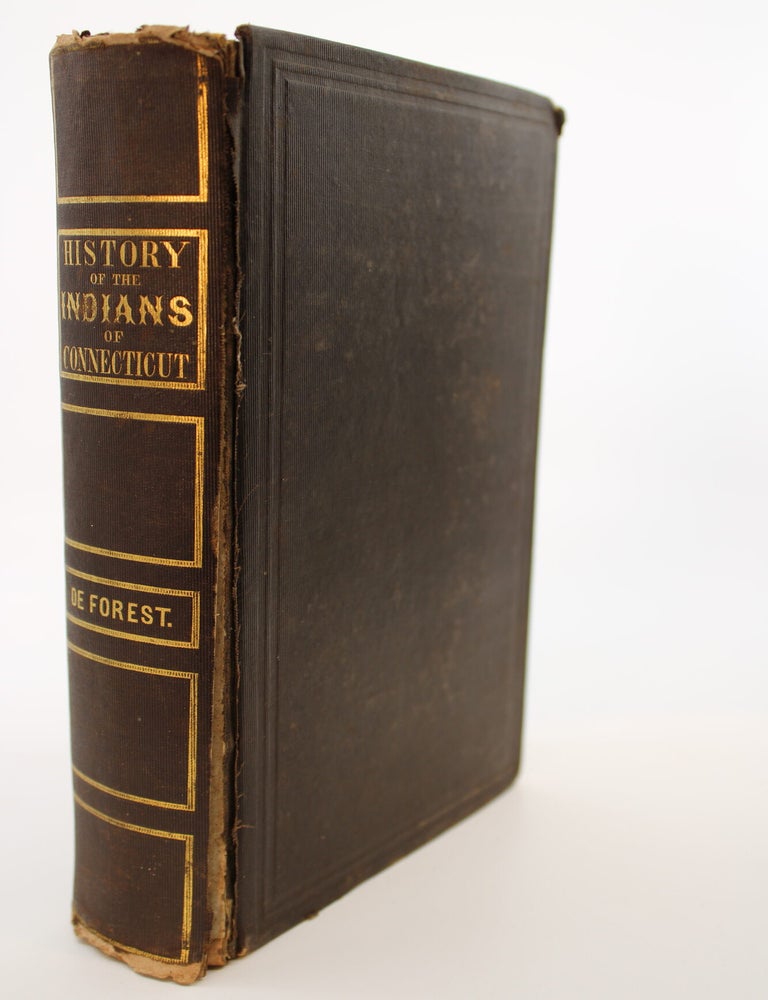 Item #133 History of the Indians of Connecticut from the Earliest Known Period to 1850. JOHN W. DE FOREST.