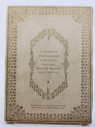 Item #176 A Decree of Star Chamber Concerning Printing. ROBERT BARKER