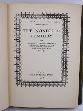 THE NONESUCH CENTURY. An Appraisal, a Personal Note and a Bibliography of the first Hundred books issued By the Press 1923-1934.