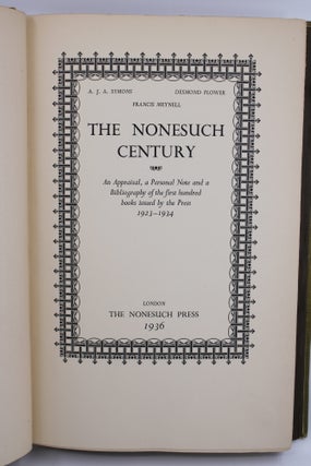 THE NONESUCH CENTURY. An Appraisal, a Personal Note and a Bibliography of the first Hundred books issued By the Press 1923-1934.