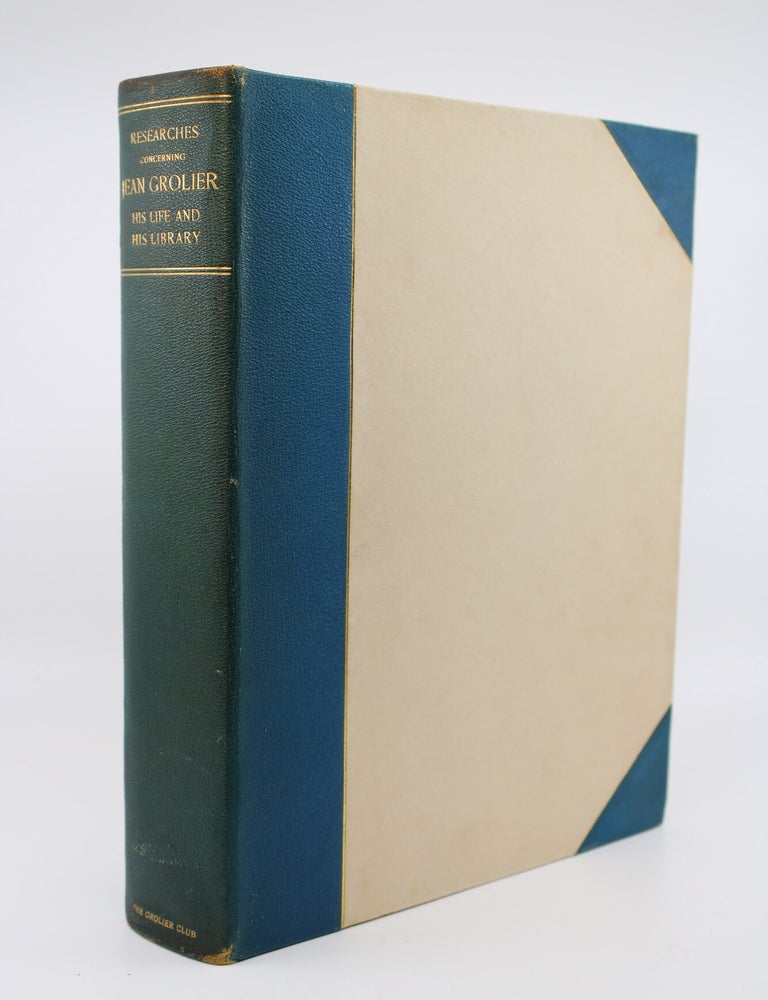 Item #192 Researches Concerning Jean Grolier His Life and his Library. ADRIEN JEAN VICTOR GROLIER CLUB. LE ROUX DE LINCY.