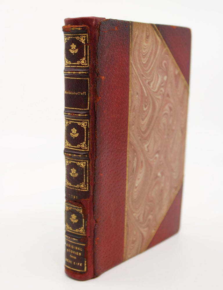 Item #198 Original Stories from Real Life, with Conversations, Calculated to Regulate the Affections to Form the Mind to Truth and Goodness, MARY WOLLSTONECRAFT.