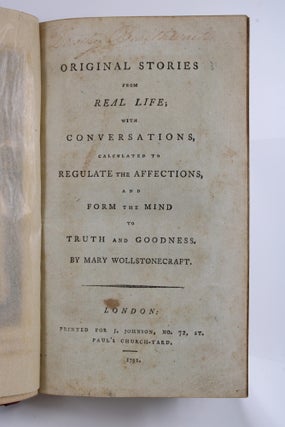 Original Stories from Real Life, with Conversations, Calculated to Regulate the Affections to Form the Mind to Truth and Goodness,