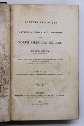 Item #230 Letters and Notes on the Manners, Customs, and Conditions of the North American...