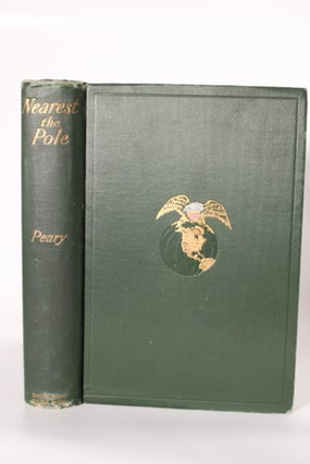 Item #243 Nearest The Pole. ROBERT EDWIN PEARY